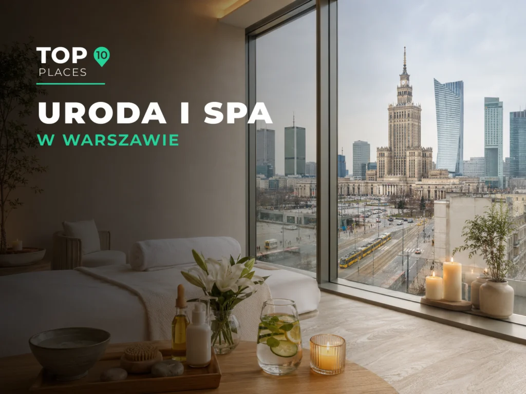 Najlepsze salony urody i SPA w Warszawie – ranking TOP 10